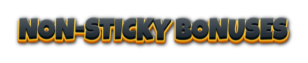 NON-Sticky bonuses